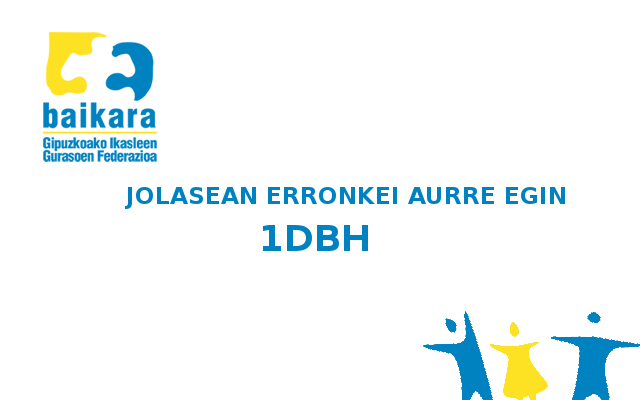 URRIA  –  DBH1  “JOLASEAN  ERRONKEI  AURRE  EGIN”